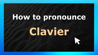 How to pronounce Clavier