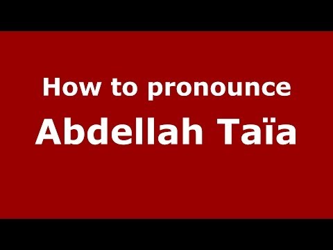 How to pronounce Abdellah Taïa (Arabic/Morocco) - PronounceNames.com