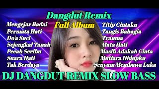 Download lagu DJ DANGDUT REMIX SLOW BASS _ MENGEJAR BADAI _ Permata Hati _ Do'a Suci _ Sejengkal Tanah mp3
