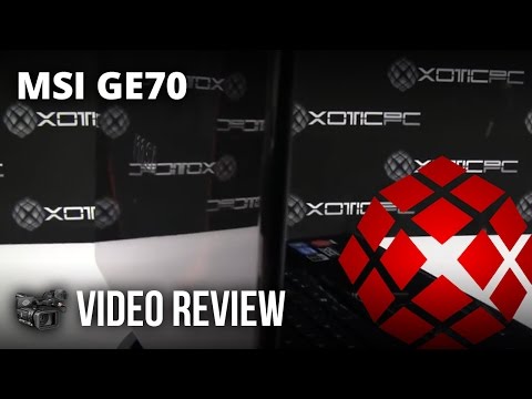 MSI GE70 Video Review by XOTIC PC