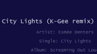 City Lights (K-Gee Remix) - Esmée Denters