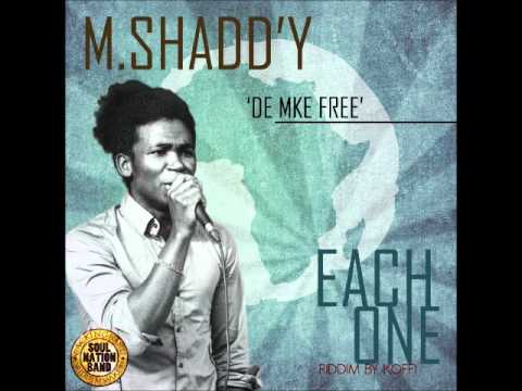 M.SHADD'Y - DE MKE FREE [Each One Riddim - 2014]