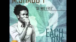 M.SHADD'Y - DE MKE FREE [Each One Riddim - 2014]