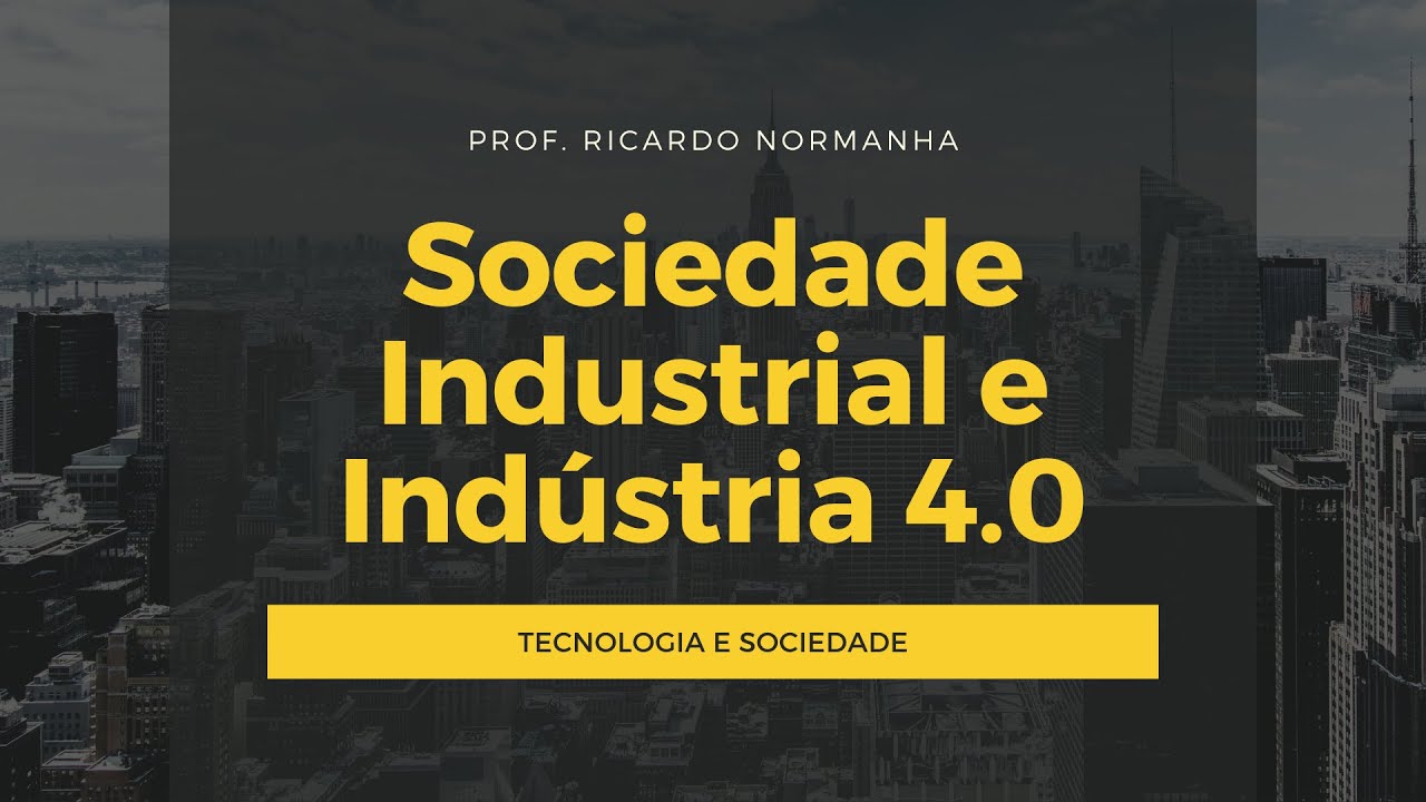 Sociedade Industrial e Indústria 4 0