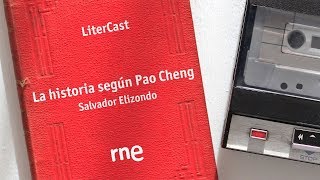 &#39;La historia según Pao Cheng&#39; (Salvador Elizondo) | LiterCast | RNE