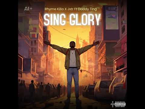 Rhyme Killa X Dj Jxtr Ft Daddy Ting- SING GLORY 