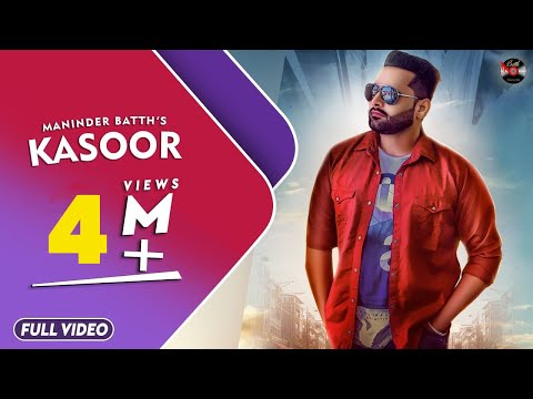 Kasoor (Full Video) - Maninder Batth | Latest Punjabi Songs 2019  - New Punjabi Song 2019