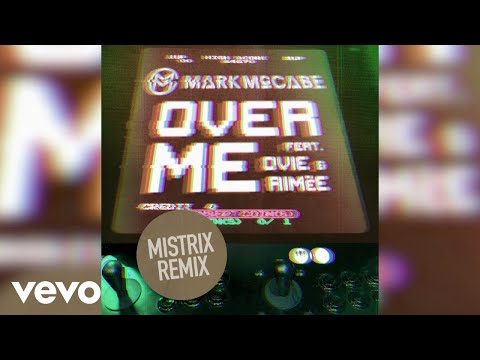 Mark McCabe - Over Me (Mistrix Remix) ft. Ovie, Aimée
