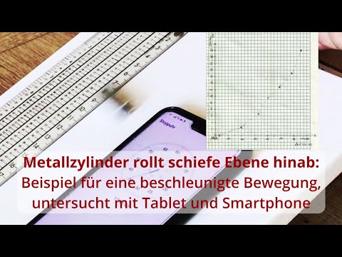 Metallzylinder rollt schiefe Ebene hinab - untersucht mit Tablet und Smartphone
