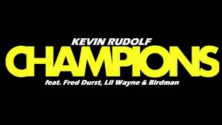 Kevin Rudolf - Champions ft. Lil Wayne, Birdman &amp; Fred Durst