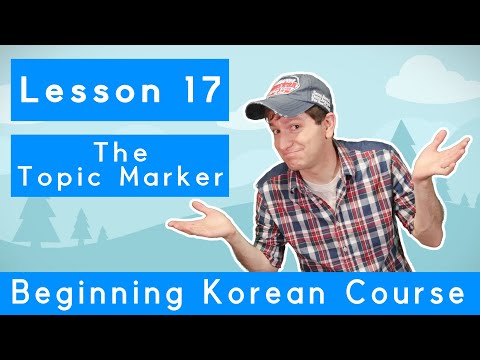 Billy Go’s Beginner Korean Course | #17: The Topic Marker