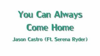 Bài hát You Can Always Come Home - Nghệ sĩ trình bày Jason Castro