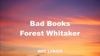 Bad Books &quot;Forest Whitaker&quot; (lyrics) HOT!