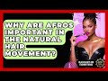 Why Are Afros Important In The Natural Hair Movement Black Beauty And Fashion Trends