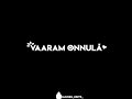 Vaaram Onnula Kanavula Vandha Song Lyrics WhatsApp Status Black Screen