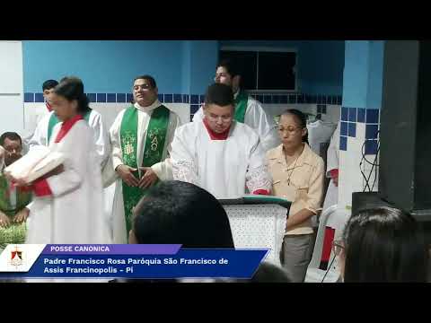 Transmissão POSSE CANÔNICA   PADRE FRANCISCO ROSA  IGREJA SAO FRANCISCO DE ASSIS FRANCINOPÓLIS -PI