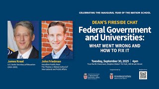 Dean’s Fireside Chat — The Federal Government and Universities: What Went Wrong and How to Fix It