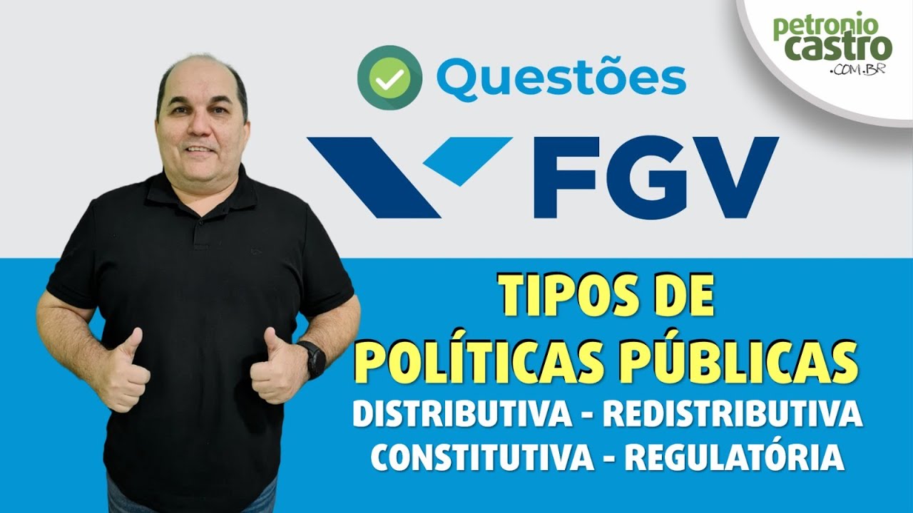 Questões FGV - Tipos de Políticas Públicas - Petronio Castro