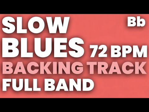 Slow Blues in Bb Backing Track 72 bpm - FULL BAND