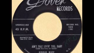 EDDIE RIFF - AIN'T THAT LOVIN' YOU, BABY [Dover 102] 1957