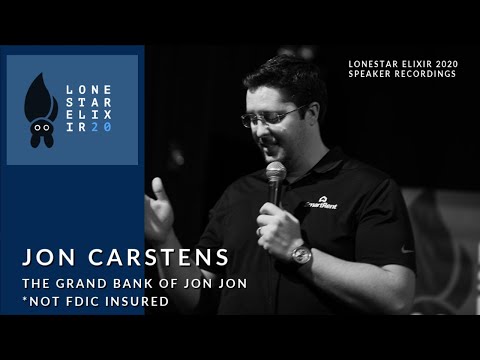 Lonestar Elixir 2020 Speaker Talks: Jon  Carstens - The Grand Bank of Jon Jon *Not FDIC Insured.