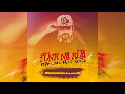 Paulinho DJ feat Codex - Funk Na Rua