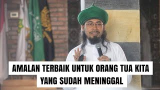 Download lagu Amalan Terbaik untuk Orang Tua Kita yang Sudah Meninggal | Sayyid Seif Alwi mp3