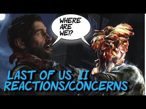 Last of Us 2 reactions and concerns!