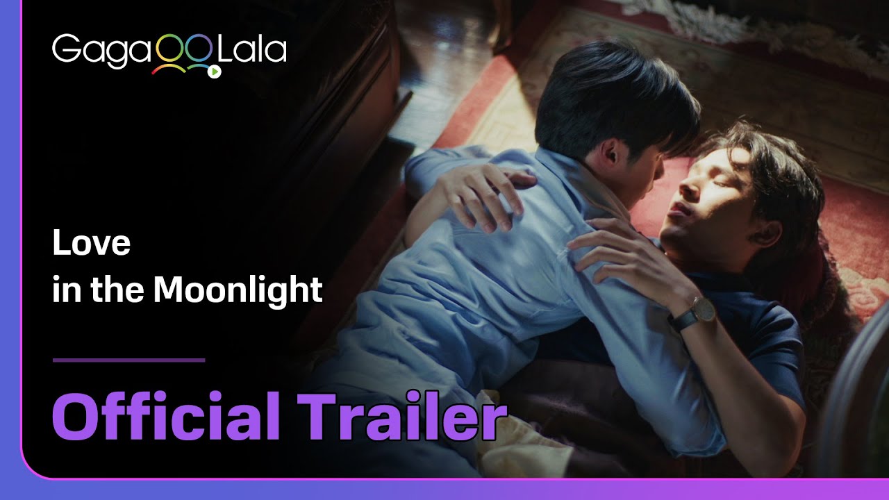 Thai BL series "Love in the Moonlight" trailer! watch on GagaOOLala!