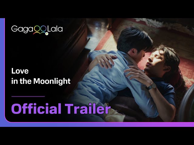Thai BL series "Love in the Moonlight" trailer! watch on GagaOOLala!