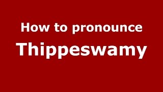 How to pronounce Thippeswamy