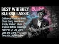 Best Whiskey Blues Classic Midnight Playlist 1950s South Side Slow Blues