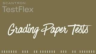 Grading Paper Tests in TestFlex