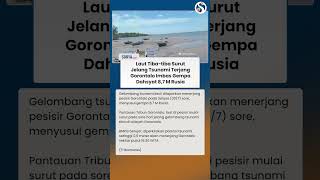 Ngeri! Laut Tiba-tiba Surut Jelang Tsunami Terjang Gorontalo Imbas Gempa Rusia Magnitudo 8,8