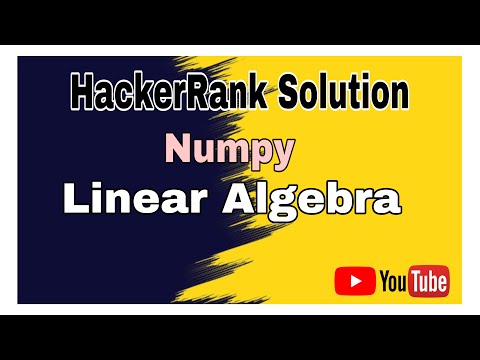 Linear Algebra Hackerrank Solution Numpy