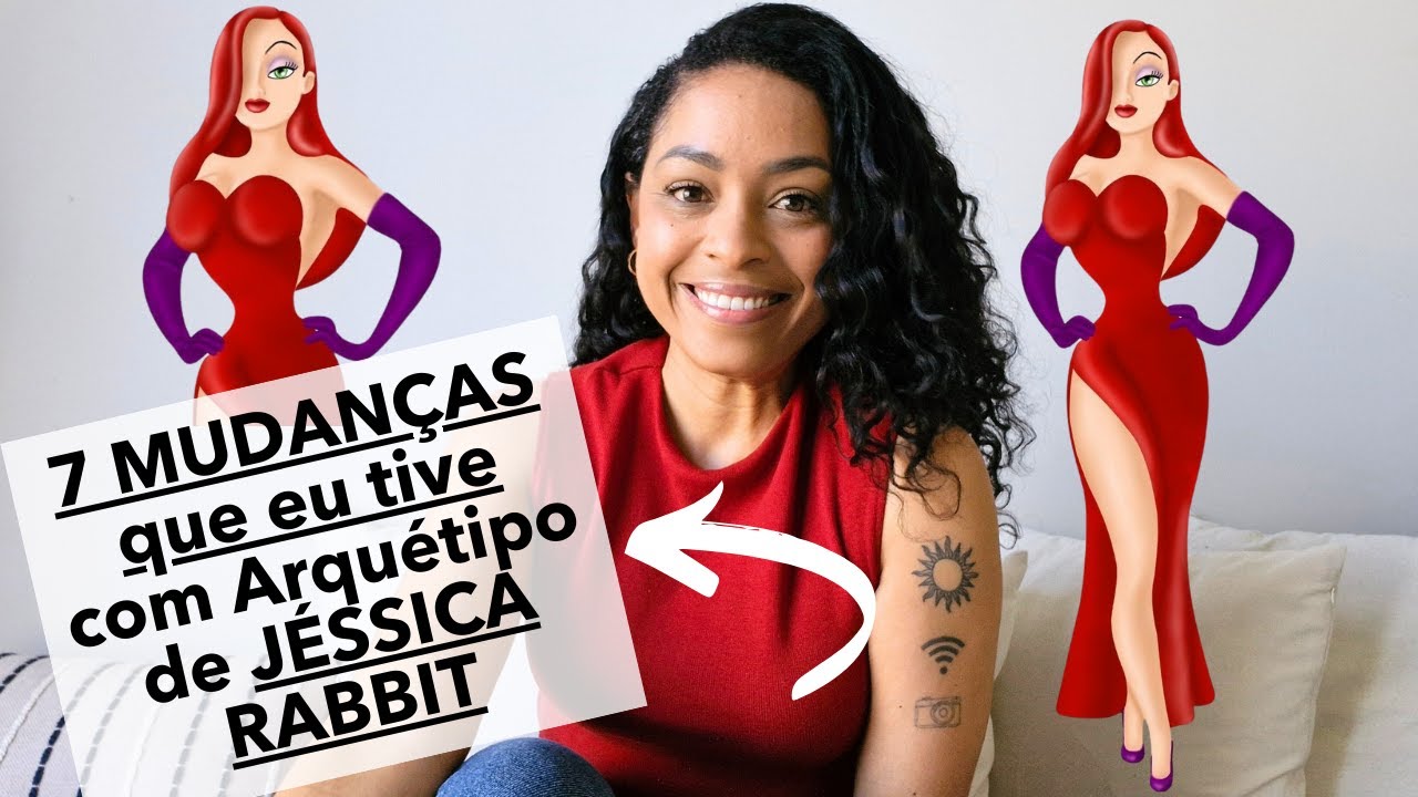 7 MUDANÇAS que VIVI com JÉSSICA RABBIT| Arquétipo na Prática