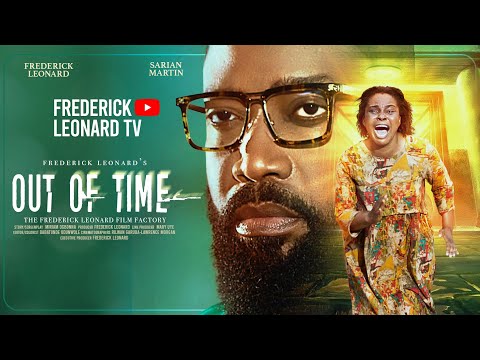 OUT OF TIME -FREDERICK LEONARD, SARIAN MARTIN. Latest Nigerian Movie 2026 #trending #movie #Drama