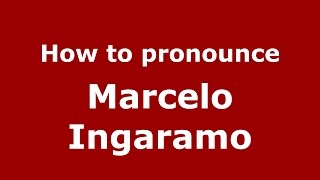 How to pronounce Marcelo Ingaramo