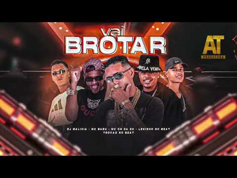 MC CH DA ZO, TROVÃO NO BEAT, LEKINHO NO BEAT, MC BABU E DJ MALÍCIA = VAI BROTAR