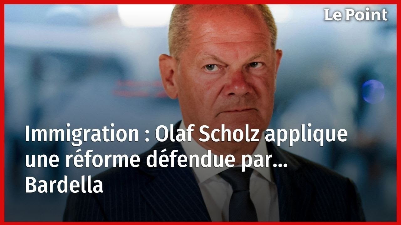 Immigration : Olaf Scholz applique une réforme défendue par… Bardella