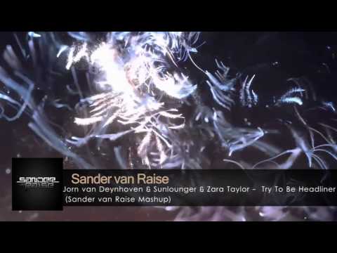 Jorn van Deynhoven & Sunlounger & Zara Taylor -  Try To Be Headliner (Sander van Raise Mashup)