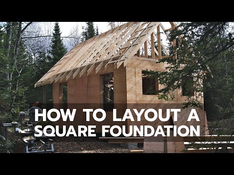 CABIN CONSTRUCTION: How to Layout a Square Foundation
