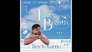 Download lagu LOST MY BREATH - UNCLEKAMO mp3