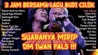 Download lagu kumpulan lagu Budi Cilok || suaranya mirip om Iwan fals mp3 Download lagu kumpulan lagu Budi Cilok || suaranya mirip om Iwan fals mp3