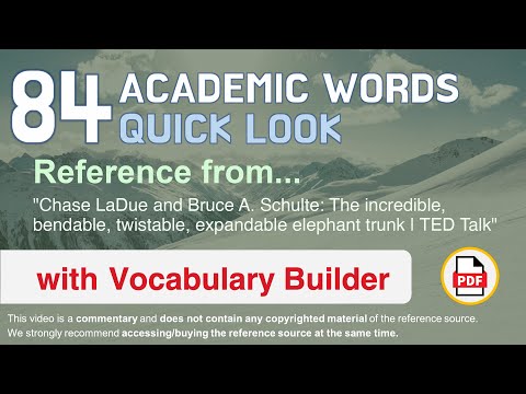 84 Academic Words Quick Look Ref from "The incredible, bendable, twistable [...] elephant trunk, TED