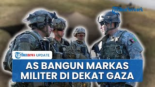 AS Siapkan Pangkalan Militer Raksasa Dekat Gaza demi Kendalikan Rencana Pasca-Perang di Lapangan