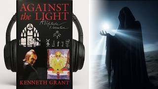 Against the Light – Kenneth Grant I Audiobook 🎧
