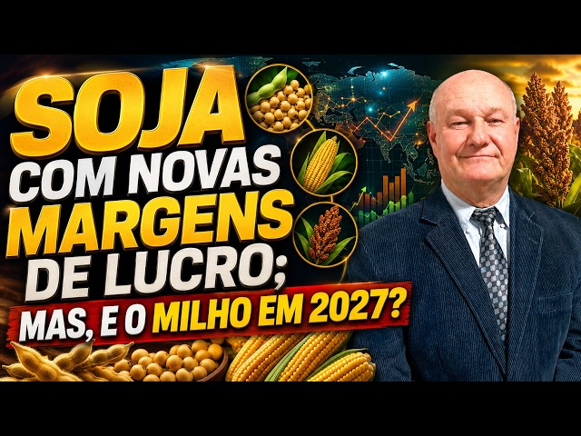 Soja com Novas margens de lucro; mas, e o milho em 2027?