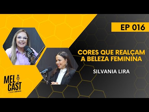 CONSULTORIA DE IMAGEM | SILVANIA LIRA | MelCast #016