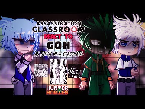 •Assasination classroom react to GON as their new classmate•|| hunter x hunter|| cross over||